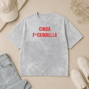 Top Cinda Fckinrella Cinderella Parody Washed T-Shirt