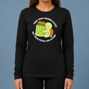 Funny Official Cute Turtle Hugging Pickle Jar Keep Your Friends Close Long Sleeve Shirt