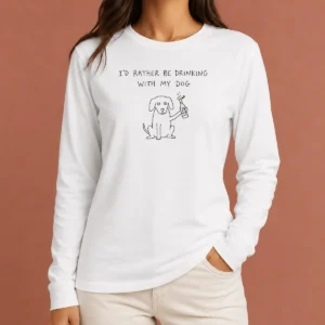 Nice Official I'D Rather Be Drinking With My Dog Beer Drinker Long Sleeve Shirt