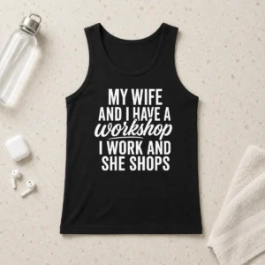 Happy Original Couple Workshop My Wife Shops I Work Tank Top