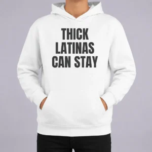 Funny Good Thick Latinas Can Stay Funny Quote Slogan Hoodie