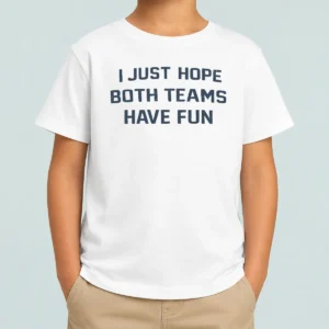Hot Nice I Just Hope Both Teams Have Fun Football Kids T-Shirt