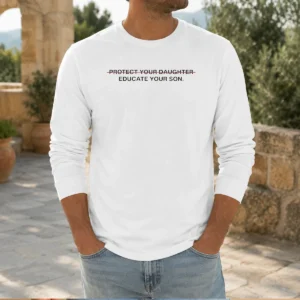 Original Protect Your Daughter Educate Your Son Quote Long Sleeve Shirt