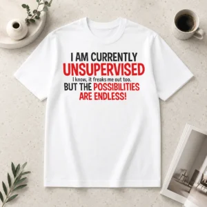 Hot Nice Hot I Am Currently Unsupervised I Know It Freaks Me Out Too