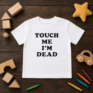 Top Touch Me I'M Dead Slogan Funny Quote Sarcastic Kids T-Shirt