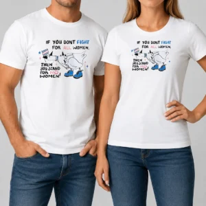 Good Pretty If You Don'T Fight For All Women Then You Stand For No Women Goose