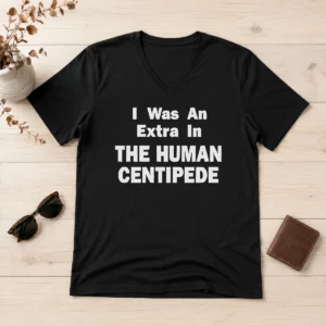 Funny Official The Human Centipede I Was An Extra In The Human Centipede Movie Horror Cult V-Neck Shirt