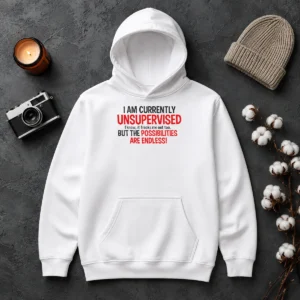 Nice Original I Am Currently Unsupervised I Know It Freaks Me Out Too Hoodie