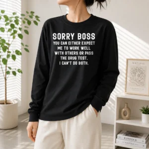 Top Hot Sorry Boss Dark Humor Geek Long Sleeve Shirt