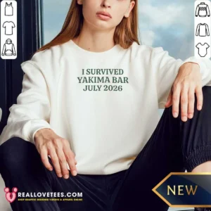 Nice I Survived Yakima Bar July 2026 Sweatshirt