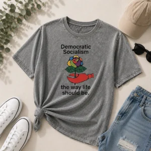 Hot Democratic Socialism The Way Life Should Be Washed T-Shirt