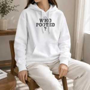 Good WHO Pooted Fart Joke Silly Hoodie
