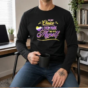 Awesome The Only Choice I Ever Made Was To Be Myself Non Binary Pride Long Sleeve Shirt
