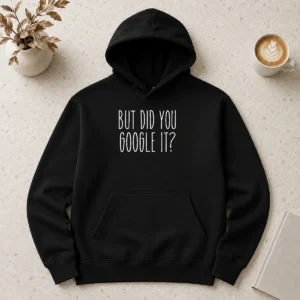 Official Original But Did You Google It Geek Hoodie
