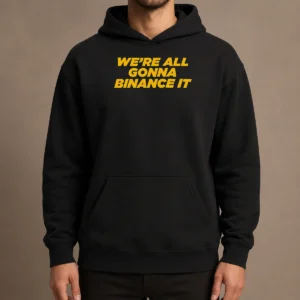 Official Good We'Re All Gonna Binance It Hoodie