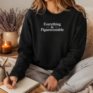 Premium Everything Is Figureoutable Long Sleeve Shirt