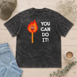 Funny Pretty You Can Do It Matchstick Motivational Encouragement Washed T-Shirt