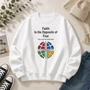 Awesome Faith Is The Opposite Of Fear Now Read That Backwards Sweater