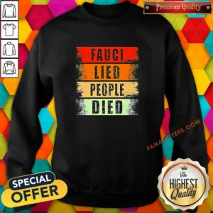 Premium Dr Fauci Lied People Died Vintage Sweatshirt