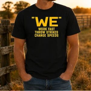 Hot We Work Fast Throw Strikes Change Speeds Baseball