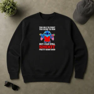 Premium Nice Stitch Lilo And Stitch Too Old To Fight Too Slow To Run But I Can Still Shoot Sweater