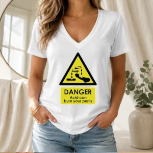 Official Danger Acid Can Burn Your Penis Warning Sign V-Neck Shirt
