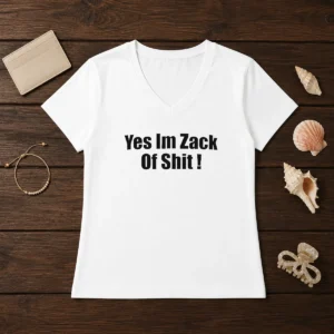 Premium Yes I'M Zack Of Shit V-Neck Shirt