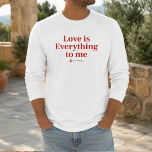 Funny Love Is Everything To Me Save The Children Long Sleeve Shirt