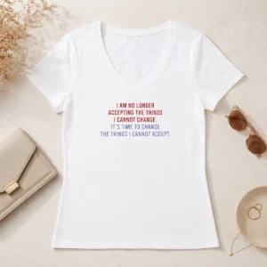 Good Awesome I Am No Longer Accepting The Things I Cannot Change Its Time To Change V-Neck Shirt