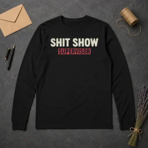 Awesome Shit Show Supervisor Geek Long Sleeve Shirt