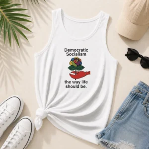 Hot Democratic Socialism The Way Life Should Be Tank Top