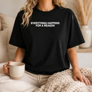 Hot Everything Happens For A Reason