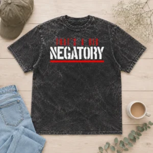 Nice Good That'S A Big Negatory Geek Washed T-Shirt