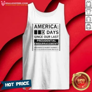Good America 0 Days Since Our Last Presidential Embarrassment Tank Top
