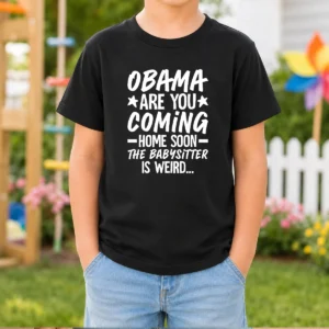 Hot Obama Are You Coming Home Babysitter Meme Kids T-Shirt