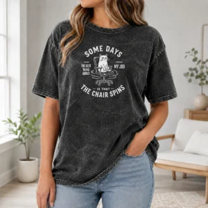 Good Premium Some Days The Best Thing About My Job Is That The Chair Spins Geek Washed T-Shirt