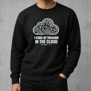 Good Official I Store My Treasure In The Cloud Matthew 6 19 Sweater