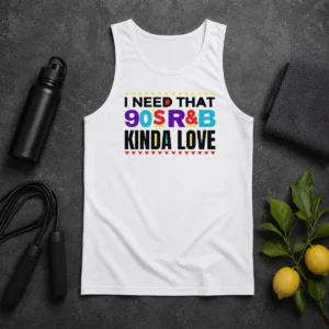 Premium Nice I Need That 90'S Rampb Kinda Love Tank Top