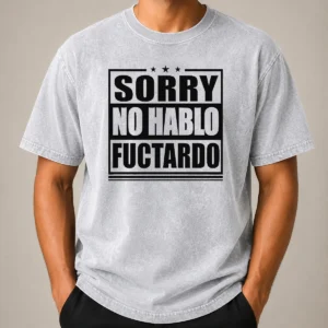Pretty Good Sorry No Hablo Fuctardo Washed T-Shirt