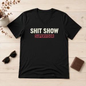 Top Good Shit Show Supervisor Geek V-Neck Shirt