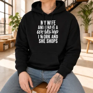Awesome Couple Workshop My Wife Shops I Work Hoodie