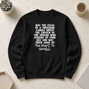 Hot Pretty Quote T Shirt' May The Fleas Of A Thousand Camels Infest The Crotch Of The Person WHO Screws Up Your Day And Their Arms Be Too