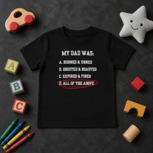 Pretty My Dad Was All Of The Above Funny Quote Kids T-Shirt