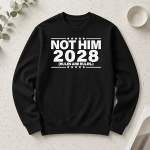 Premium Not Him 2028 Rules Are Rules Political Long Sleeve Shirt