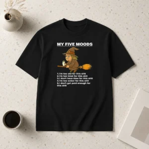 Pretty Good My Five Moods Witch Coffee Slogan Sarcastic Shirt