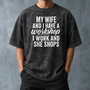 Happy Pretty Couple Workshop My Wife Shops I Work Washed T-Shirt