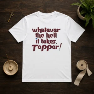 Pretty Whatever The Hell It Takes Topper Inspirational