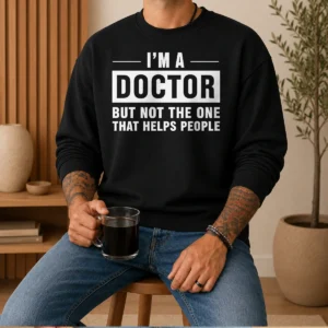 Good I'M A Doctor But Not The One That Helps People Geek Sweater