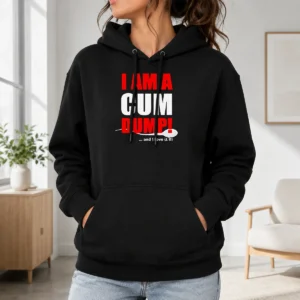 Awesome Nice I Am A Cum Dump And I Love It Hoodie