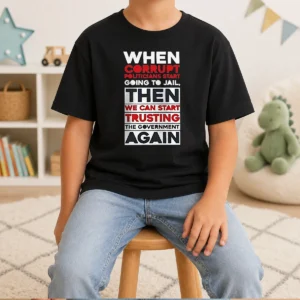 Top Awesome When Corrupt Politicians Star Going To Jail We Can Start Trusting Government Again Kids T-Shirt